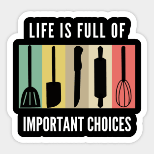 Life Is Full Of Important Choices Baking Sticker